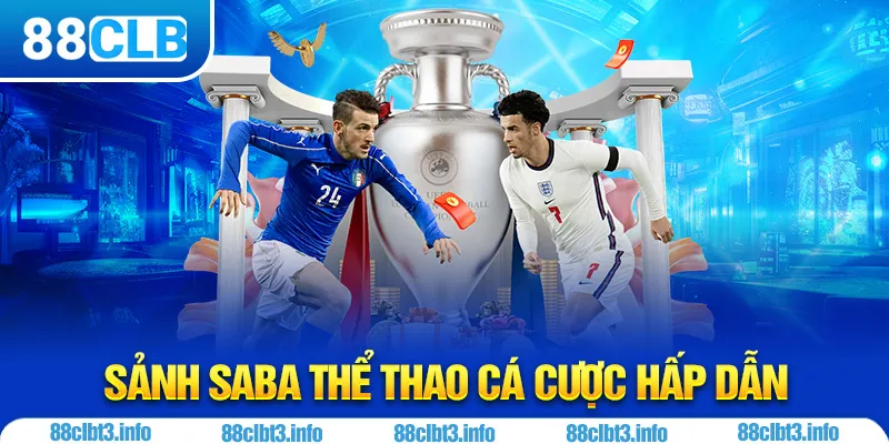 Sảnh SABA 88CLB - Sảnh Cá Cược Thể Thao Uy Tín 2025