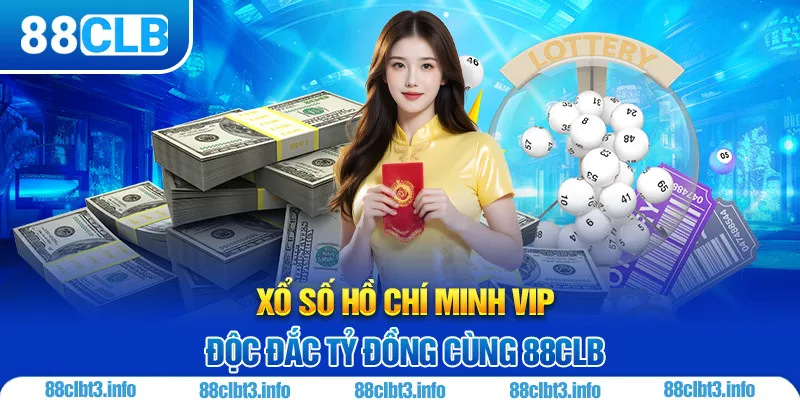 Xổ Số Hồ Chí Minh Vip 88CLB Và Những Điều Đặc Biệt Bạn Nên Biết