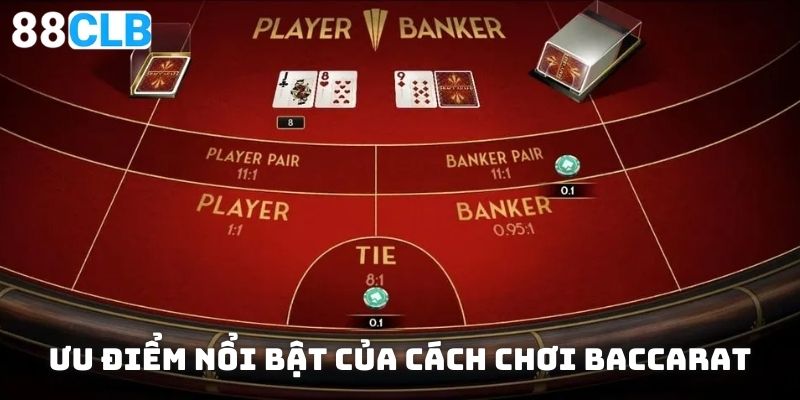 Ưu điểm hấp dẫn nhiều game thủ của cách chơi Baccarat
