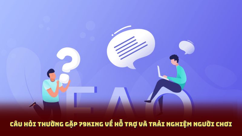 Câu Hỏi Thường Gặp 79King về đăng ký và tài khoản người chơi